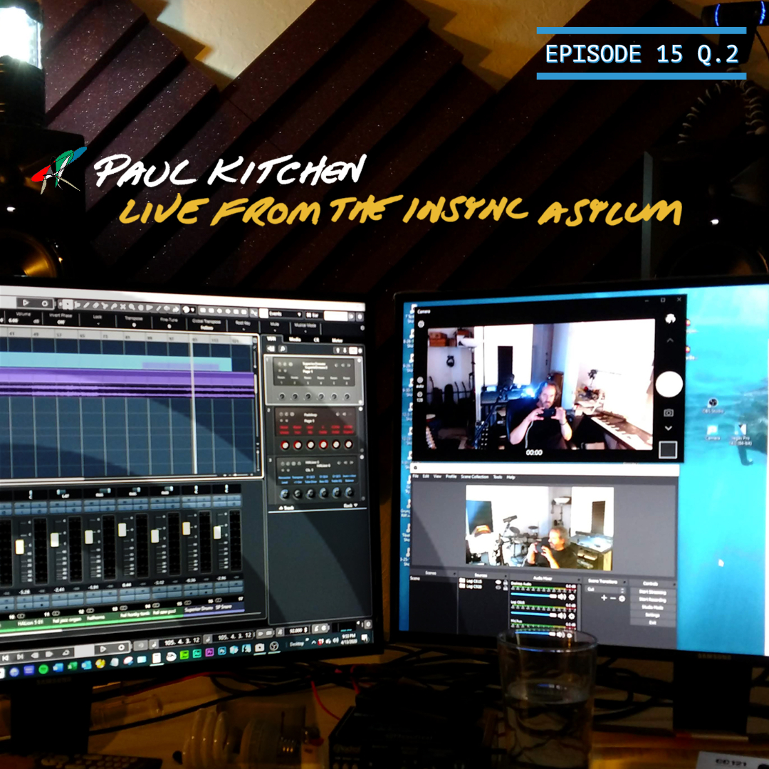 Podcast Episode 15 Q2. Paul Kitchen Live from the InSync Asylum