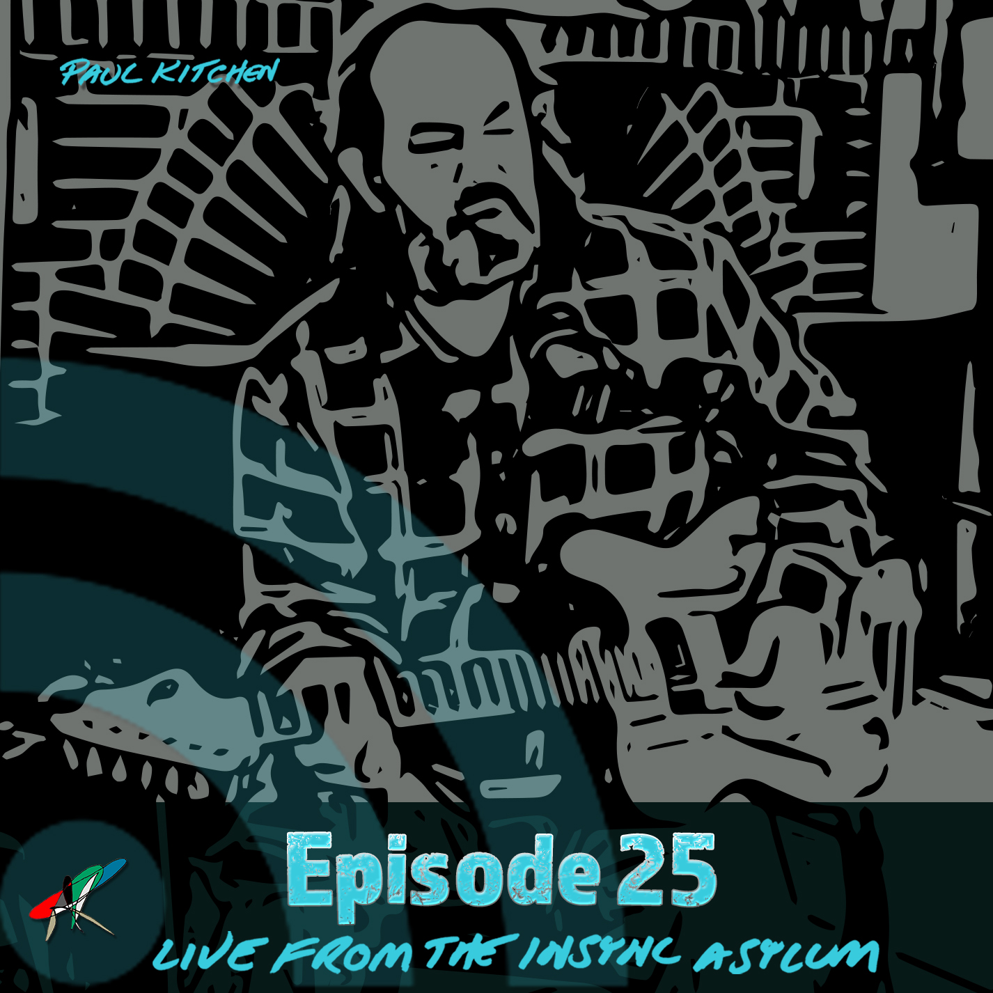 Podcast Episode 25. Paul Kitchen Live from the InSync Asylum Paul